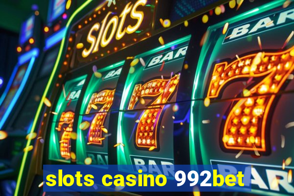 slots casino 992bet